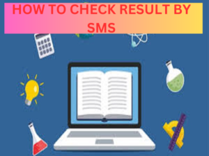 HOW TO CHECK RESULT BY SMS